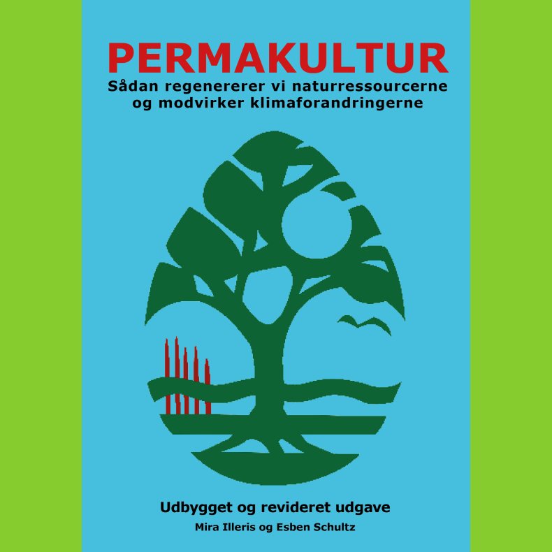 PERMAKULTUR  Sdan regenererer vi natur-ressourcerne og modvirker klima-forandringerne